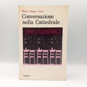 Mario Vargas Llosa - Conversazione nella cattedrale - Feltrinelli 1971