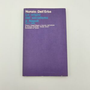 Nunzio Dell'Erba - Le origini del socialismo a Napoli 1870-1892 - Franco Angeli 1979