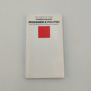 Alfredo Salsano - Ingegneri e politici, dalla razionalizzazione alla rivoluzione manageriale - Einaudi 1987