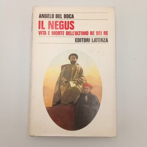 Angelo Del Boca - Il Negus. Vita e morte dell'ultimo re dei re. - Laterza 1995