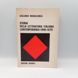 Giuliano Manacorda - Storia della letteratura italiana contemporanea (1940-1975) - Editori Riuniti 1981