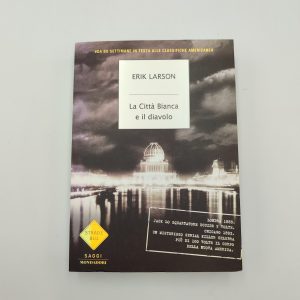 Erik Larson - La città bianca e il diavolo - Mondadori 2005