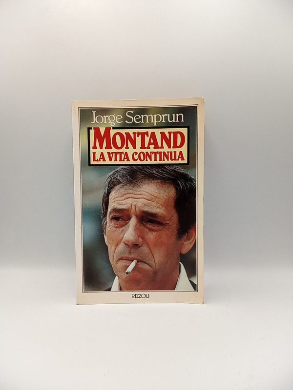 Jorge Semprun - Montand. La vita continua. - Rizzoli 1984