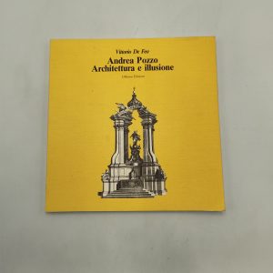 Vittorio De Feo - Andrea Pozzo. Architettura e illusione - Officina Edizioni1988