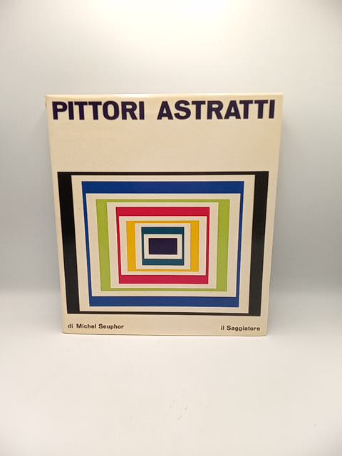 Michel Seupher - Pittori astratti - il Saggiatore 1962