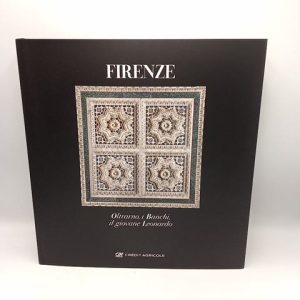 Firenze. Oltrarno, i Banchi, il giovane Leonardo. - Franco Maria Ricci 2019