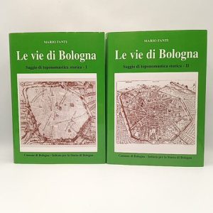 Mario Fanti - Le vie di Bologna. Saggio di toponomastica storica. - 2000