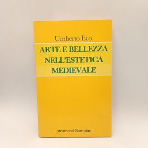 Umberto eco - Arte e bellezza nell'estetica medievale - Bompiani 1987