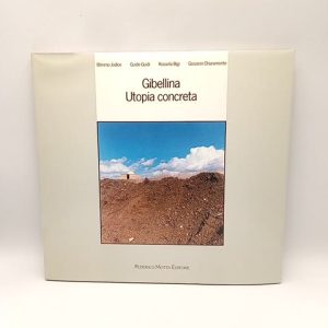 M. Jodice, G. Guidi, R. Bigi, G. Chiaramonte - Gibellina. Utopia concreta. - Motta 1990