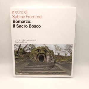 S. Frommel - Bomarzo: il Sacro Bosco - Electa 2009