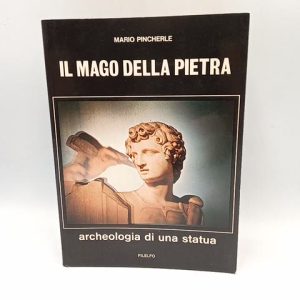 Mario Pincherle - Il mago della pietra. Archeologia di una statua. - Filelfo 1978
