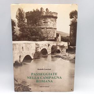 Rodolfo Lanciani - Passeggiate nella campagna romana - Quasar 1980
