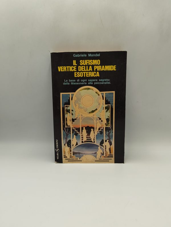 Gabriele Mandel - Il sufismo vertice della piramide esoterica - Sugarco 1977