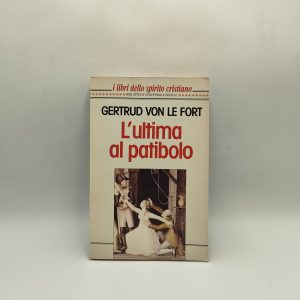 Gertrud Von Le Fort - L' Ultima Al Patibolo - Rizzoli 1993