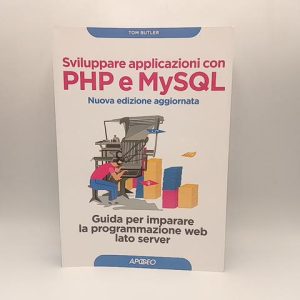 Tom Butler - Sviluppare applicazioni con PHP e MySQL - Apogeo 2023