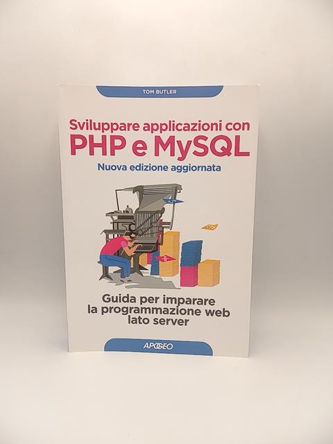 Tom Butler - Sviluppare applicazioni con PHP e MySQL - Apogeo 2023