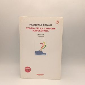 Pasquale Scialò - Storia della canzone napoletana 1824-1931. Vol. 1. - Neri Pozza 2017